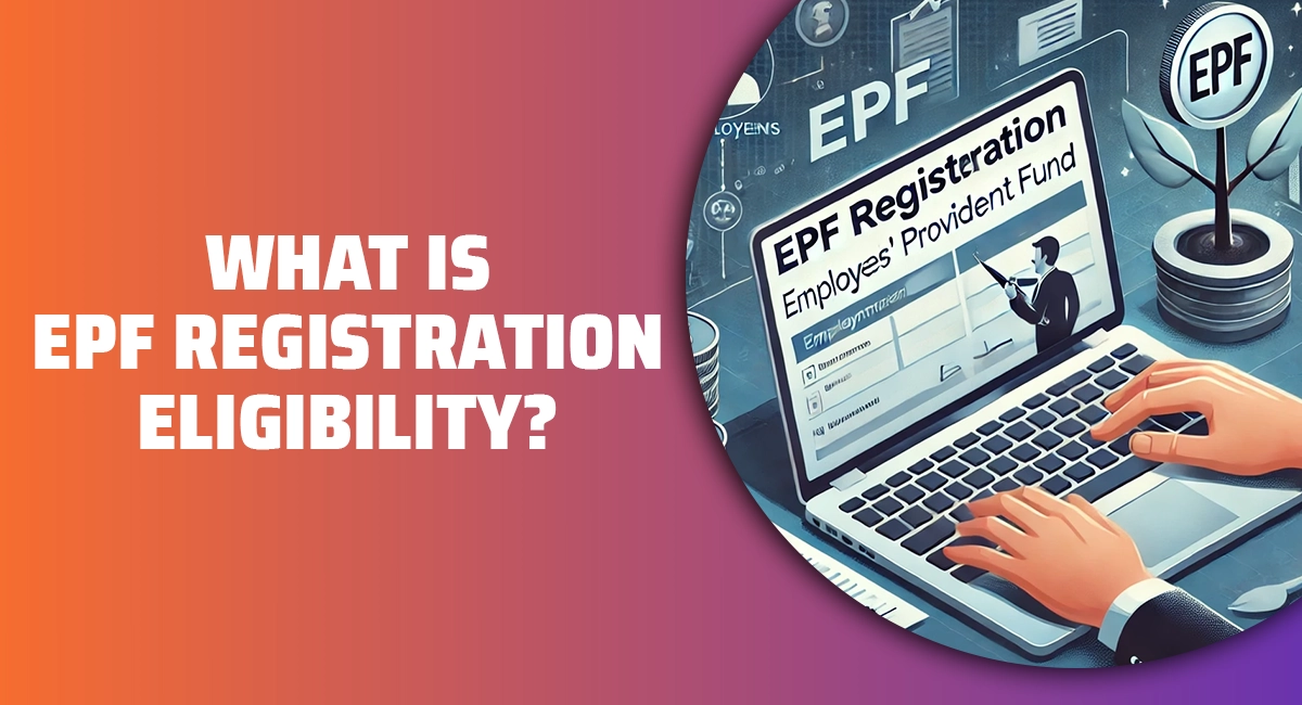 What is EPF Registration Eligibility.webp